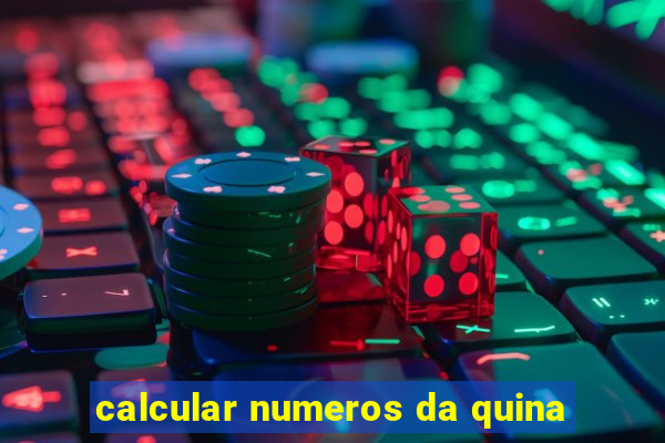 calcular numeros da quina